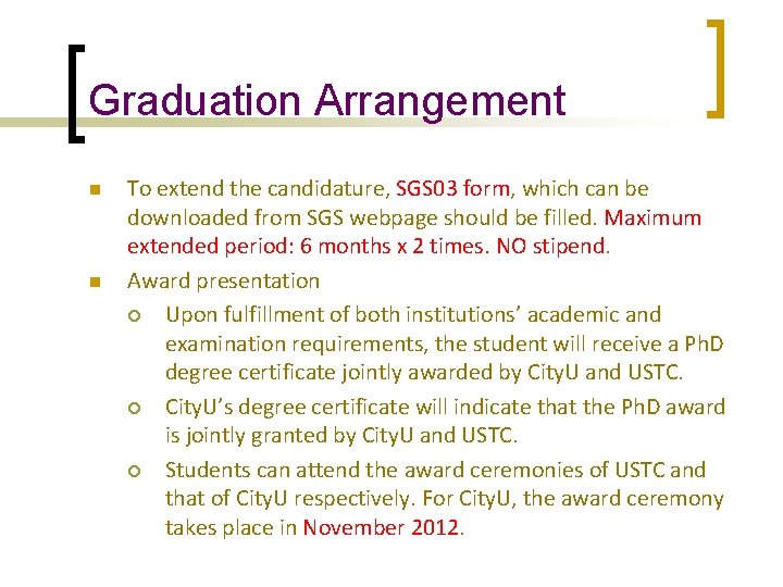 Graduation Arrangement n n To extend the candidature, SGS 03 form, which can be