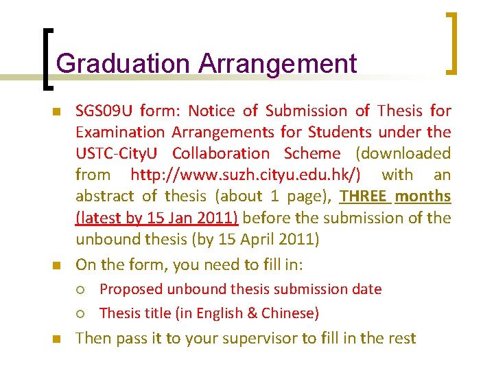 Graduation Arrangement n n SGS 09 U form: Notice of Submission of Thesis for