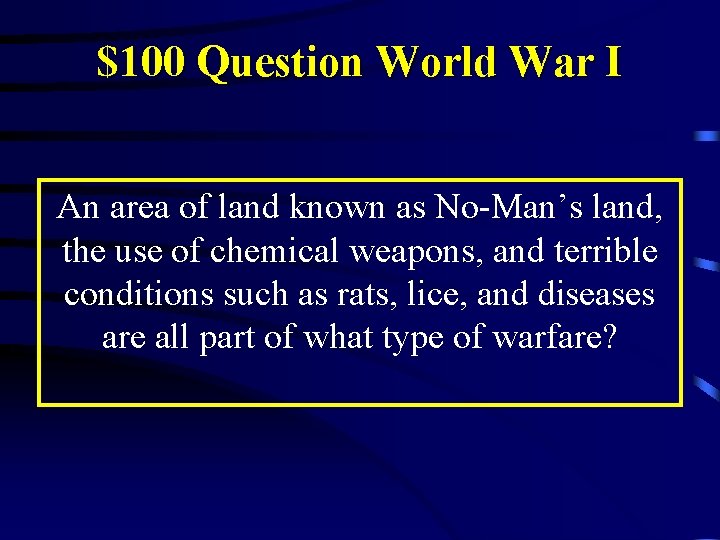 $100 Question World War I An area of land known as No-Man’s land, the