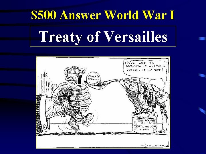 $500 Answer World War I Treaty of Versailles 