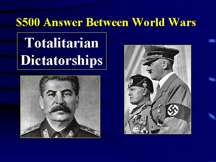 $500 Answer Between World Wars Totalitarian Dictatorships 