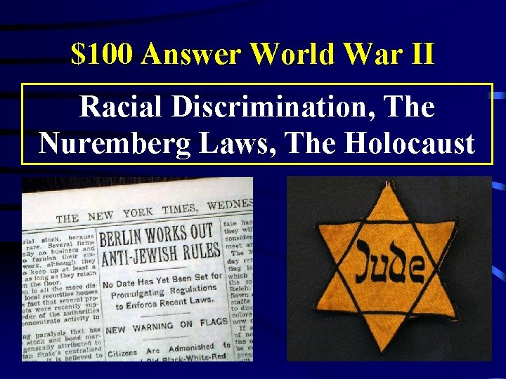 $100 Answer World War II Racial Discrimination, The Nuremberg Laws, The Holocaust 