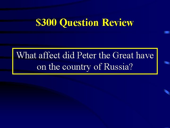 $300 Question Review What affect did Peter the Great have on the country of