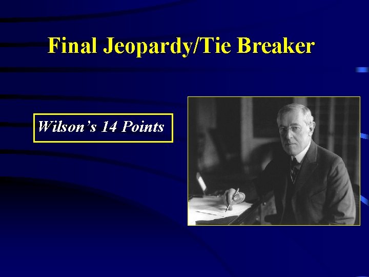 Final Jeopardy/Tie Breaker Wilson’s 14 Points 