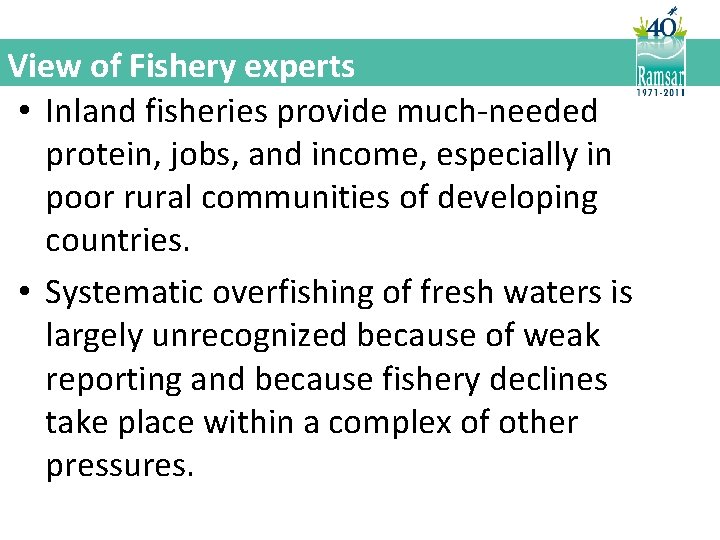 View of Fishery experts • Inland fisheries provide much-needed protein, jobs, and income, especially