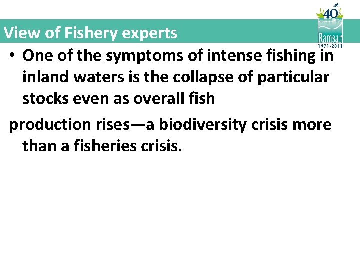 View of Fishery experts • One of the symptoms of intense fishing in inland