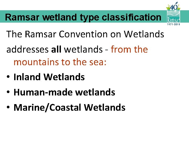 Ramsar wetland type classification The Ramsar Convention on Wetlands addresses all wetlands - from