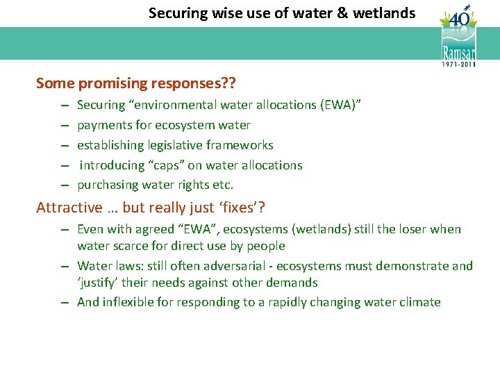 Securing wise use of water & wetlands Some promising responses? ? – – –