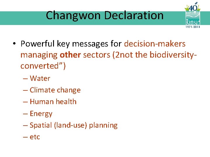 Changwon Declaration • Powerful key messages for decision-makers managing other sectors (2 not the
