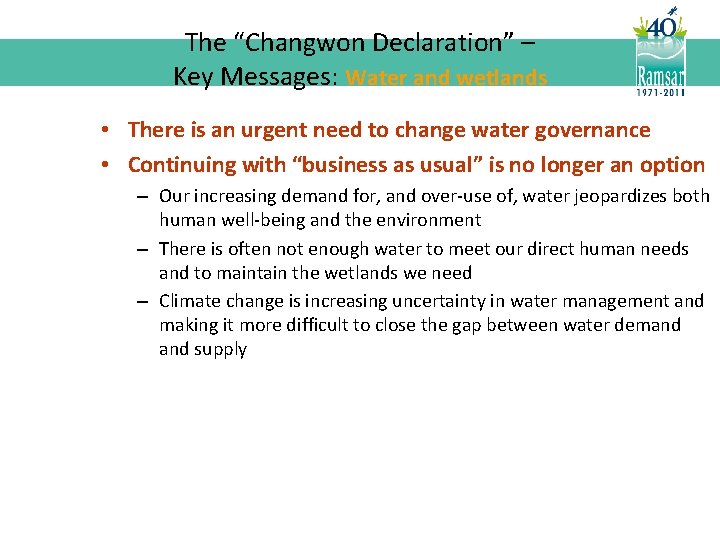 The “Changwon Declaration” – Key Messages: Water and wetlands • There is an urgent