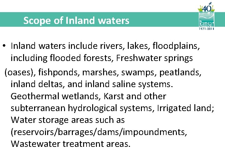 Scope of Inland waters • Inland waters include rivers, lakes, floodplains, including flooded forests,