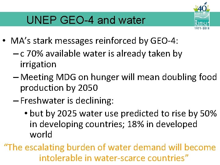 UNEP GEO-4 and water • MA’s stark messages reinforced by GEO-4: – c 70%