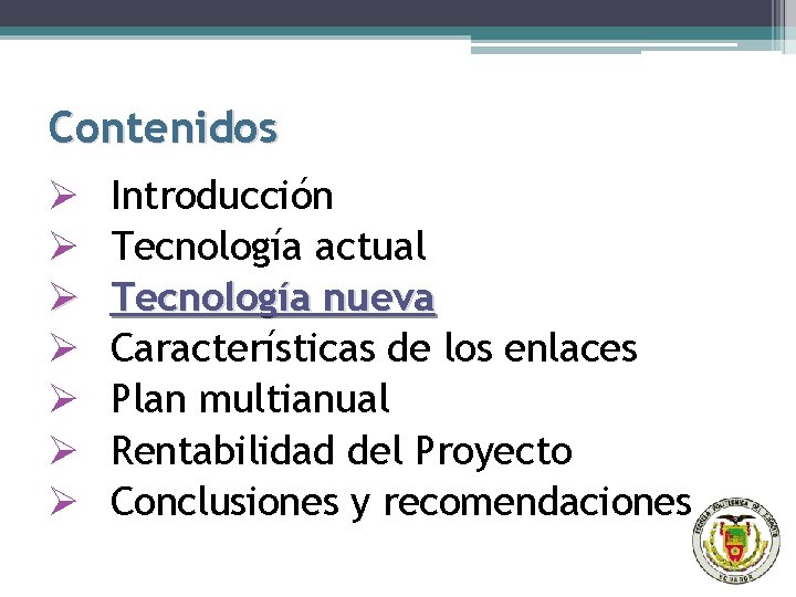 Contenidos Ø Ø Ø Ø Introducción Tecnología actual Tecnología nueva Características de los enlaces