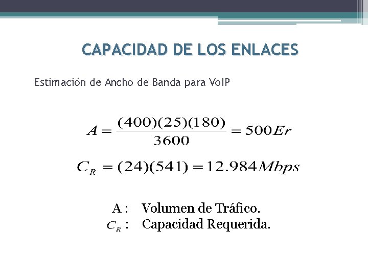 CAPACIDAD DE LOS ENLACES Estimación de Ancho de Banda para Vo. IP A :
