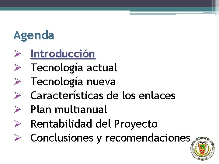 Agenda Ø Ø Ø Ø Introducción Tecnología actual Tecnología nueva Características de los enlaces