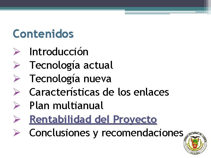 Contenidos Ø Ø Ø Ø Introducción Tecnología actual Tecnología nueva Características de los enlaces
