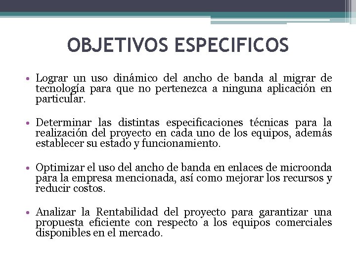 OBJETIVOS ESPECIFICOS • Lograr un uso dinámico del ancho de banda al migrar de