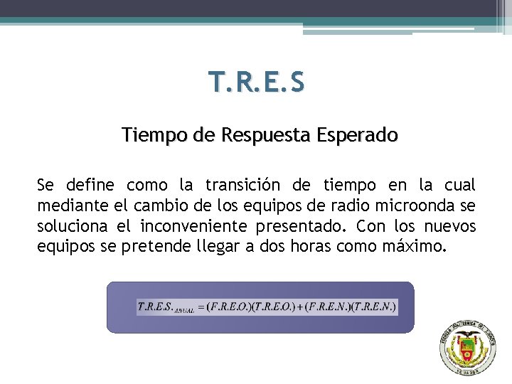 T. R. E. S Tiempo de Respuesta Esperado Se define como la transición de