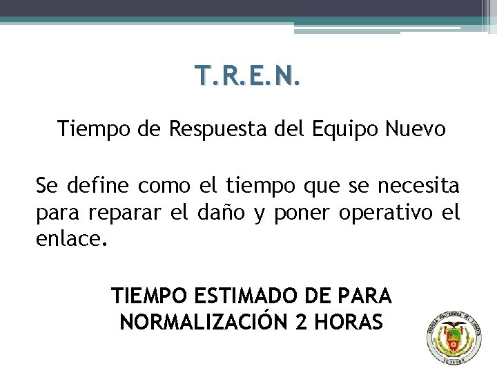 T. R. E. N. Tiempo de Respuesta del Equipo Nuevo Se define como el