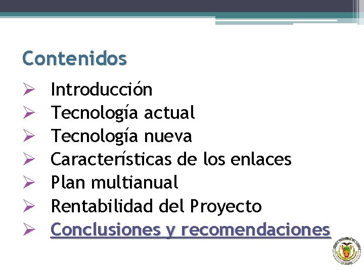 Contenidos Ø Ø Ø Ø Introducción Tecnología actual Tecnología nueva Características de los enlaces