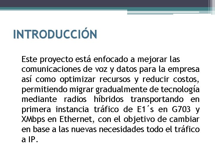 INTRODUCCIÓN Este proyecto está enfocado a mejorar las comunicaciones de voz y datos para