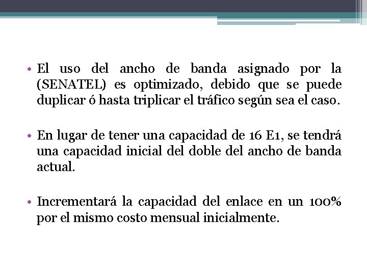  • El uso del ancho de banda asignado por la (SENATEL) es optimizado,