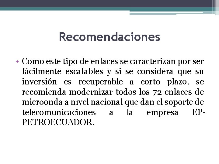 Recomendaciones • Como este tipo de enlaces se caracterizan por ser fácilmente escalables y