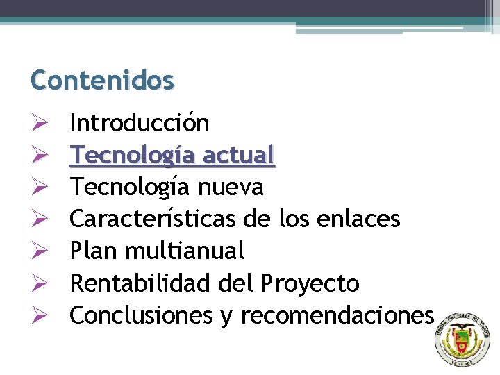 Contenidos Ø Ø Ø Ø Introducción Tecnología actual Tecnología nueva Características de los enlaces