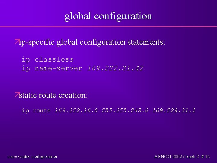 global configuration äip-specific global configuration statements: ip classless ip name-server 169. 222. 31. 42
