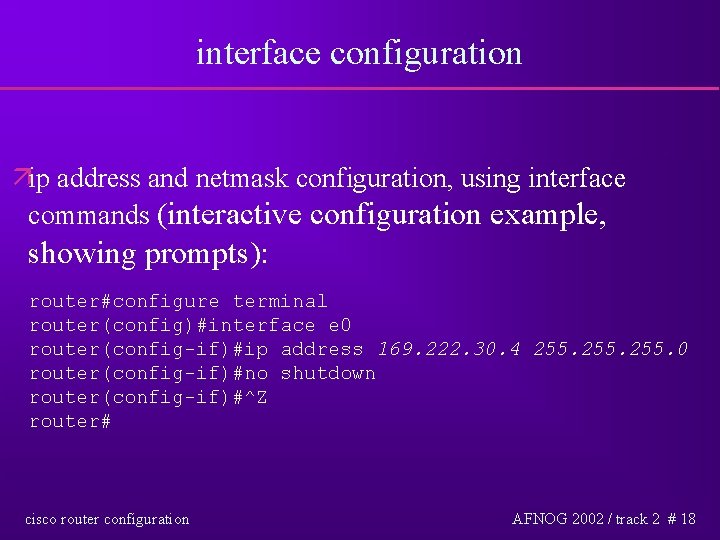 interface configuration äip address and netmask configuration, using interface commands (interactive configuration example, showing