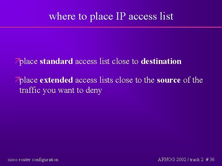 where to place IP access list äplace standard access list close to destination äplace