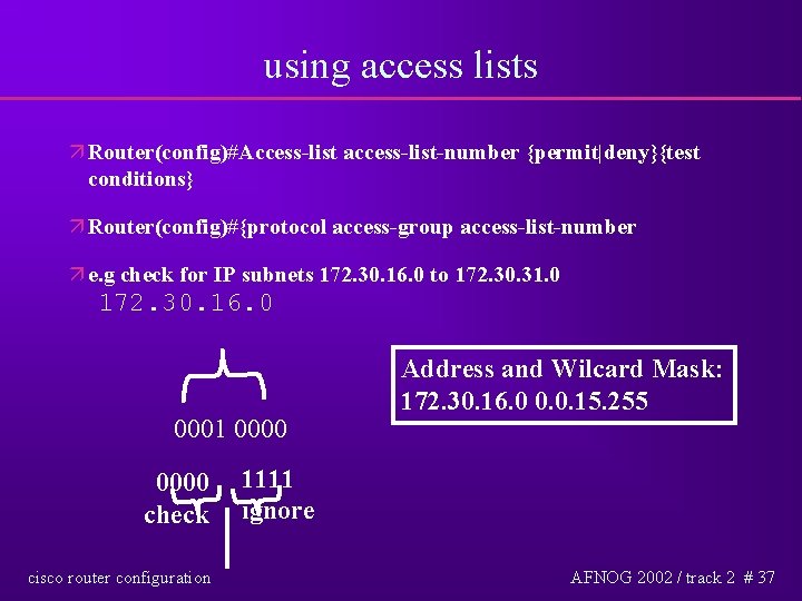using access lists ä Router(config)#Access-list access-list-number {permit|deny}{test conditions} ä Router(config)#{protocol access-group access-list-number ä e.