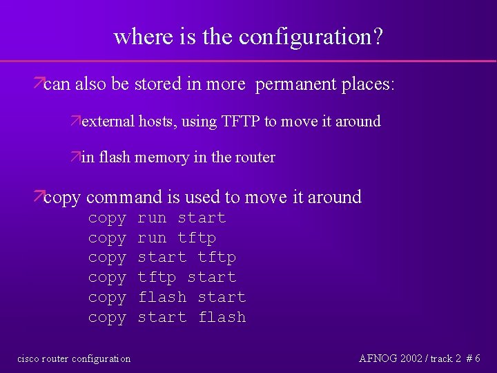 where is the configuration? äcan also be stored in more permanent places: äexternal hosts,