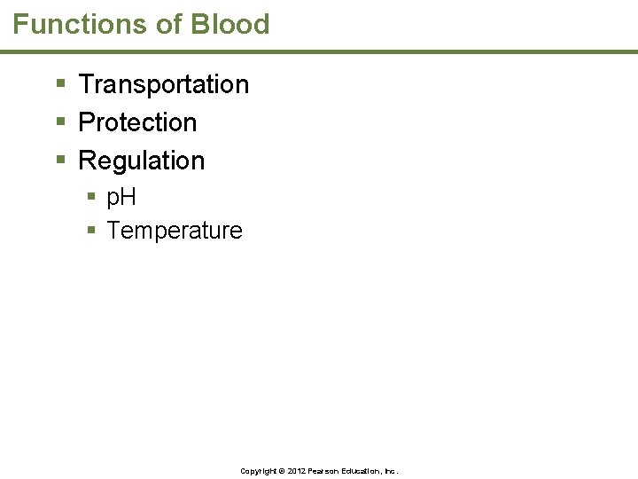 Functions of Blood § Transportation § Protection § Regulation § p. H § Temperature