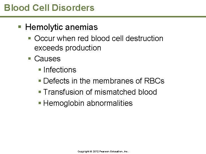 Blood Cell Disorders § Hemolytic anemias § Occur when red blood cell destruction exceeds