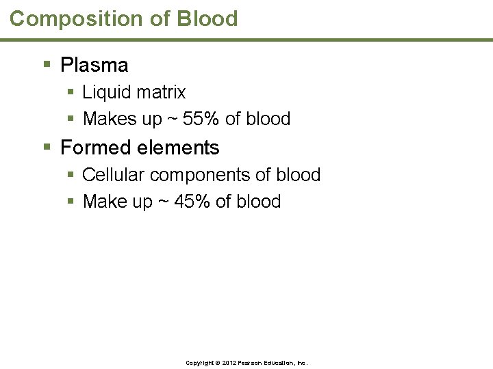 Composition of Blood § Plasma § Liquid matrix § Makes up ~ 55% of