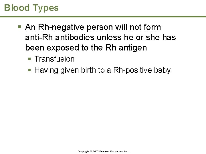 Blood Types § An Rh-negative person will not form anti-Rh antibodies unless he or