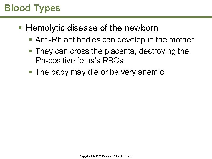 Blood Types § Hemolytic disease of the newborn § Anti-Rh antibodies can develop in