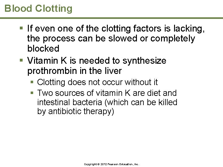 Blood Clotting § If even one of the clotting factors is lacking, the process