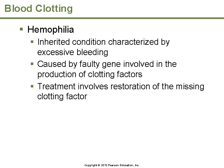 Blood Clotting § Hemophilia § Inherited condition characterized by excessive bleeding § Caused by