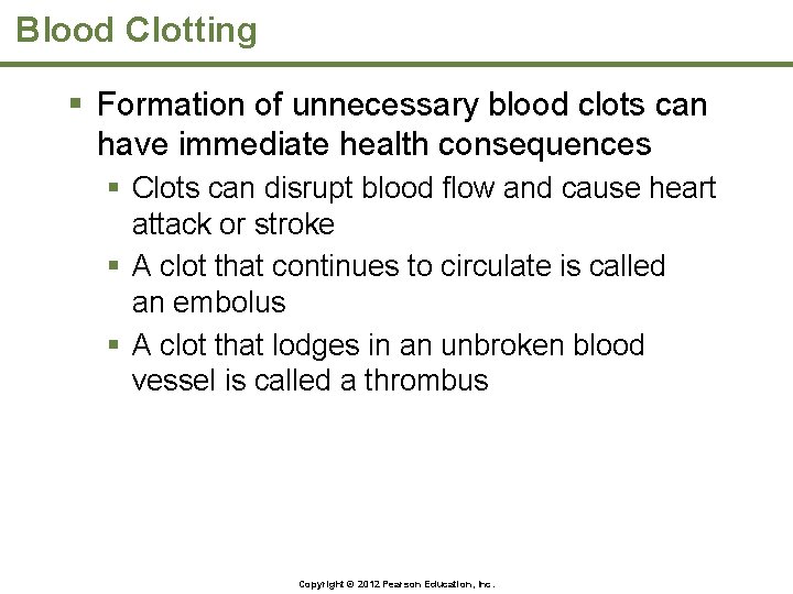 Blood Clotting § Formation of unnecessary blood clots can have immediate health consequences §