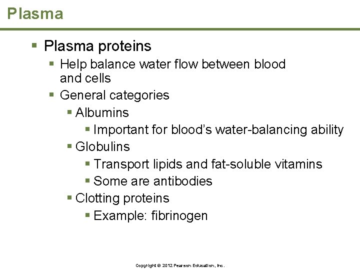 Plasma § Plasma proteins § Help balance water flow between blood and cells §