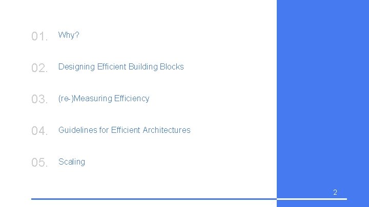 01. Why? 02. Designing Efficient Building Blocks 03. (re-)Measuring Efficiency 04. Guidelines for Efficient