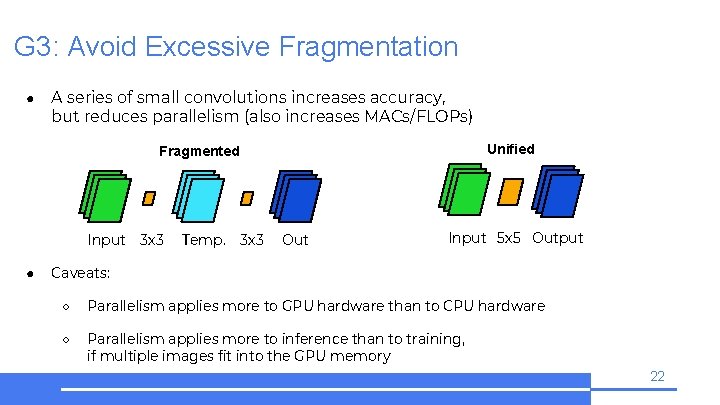 G 3: Avoid Excessive Fragmentation ● A series of small convolutions increases accuracy, but