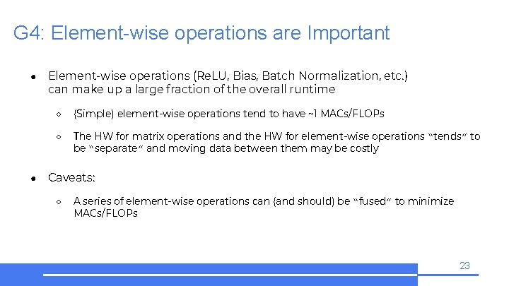 G 4: Element-wise operations are Important ● ● Element-wise operations (Re. LU, Bias, Batch