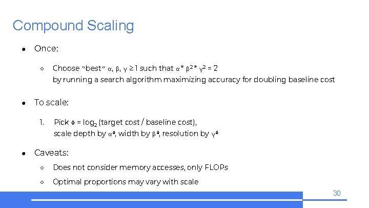 Compound Scaling ● Once: ○ Choose “best” α, β, γ ≥ 1 such that