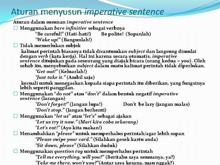 Aturan menyusun imperative sentence Aturan dalam susunan imperative sentence � Menggunakan bare infinitive sebagai