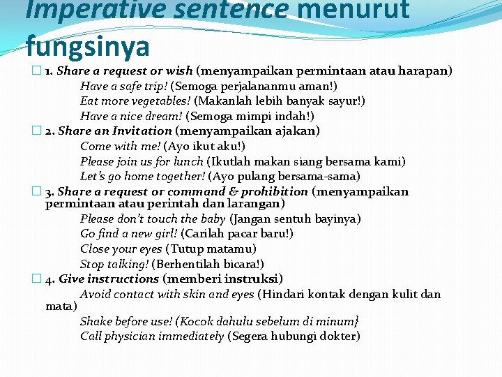 Imperative sentence menurut fungsinya � 1. Share a request or wish (menyampaikan permintaan atau