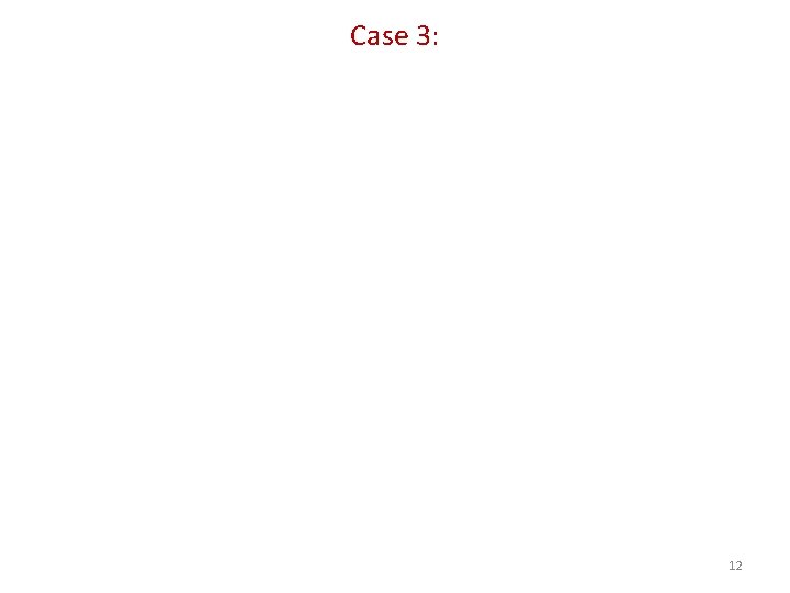 Case 3: 12 