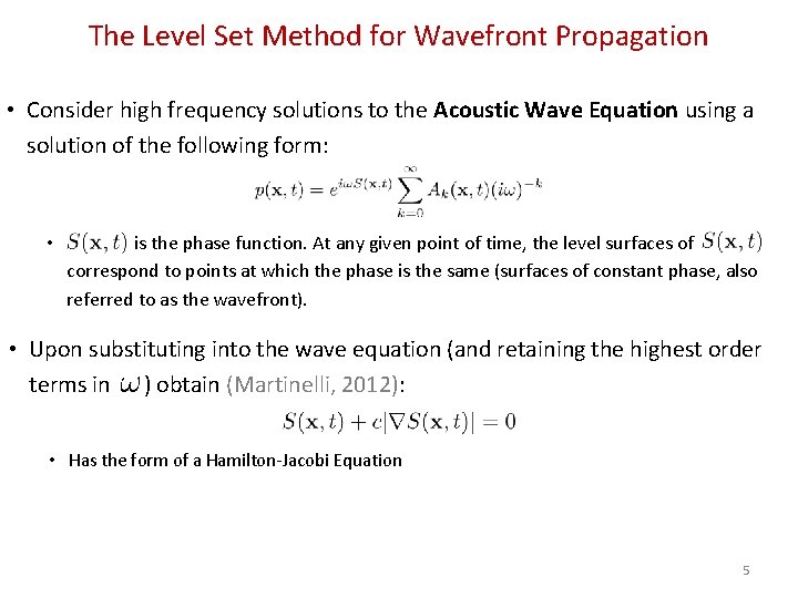 The Level Set Method for Wavefront Propagation • Consider high frequency solutions to the